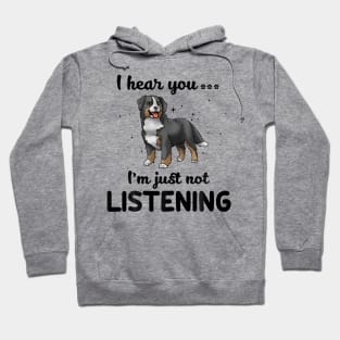 Bernese Mountain Dog I hear you Iam just not listening Hoodie